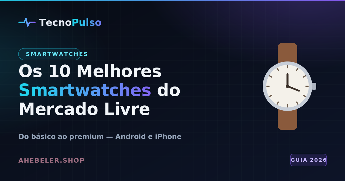 10 Melhores Smartwatches do Mercado Livre em 2026